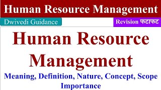 Human Resource Management, HRM, Meaning, Definition, Nature, Scope, Importance, hrm bba, hrm bcom