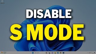 How to Easily Disable & Turn off S Mode in Windows 11 / 10 ✅