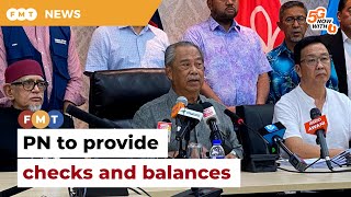 PN will be check and balance on govt, says Muhyiddin