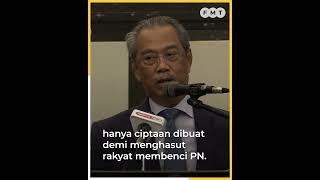 Muhyiddin dakwa rakyat marah Anwar ‘cipta’ tuduhan, yakin PN ‘tarah’ 6 negeri