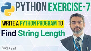 Python Exercise 7: Find String Length in Python | Python String Tutorial | solving python problems