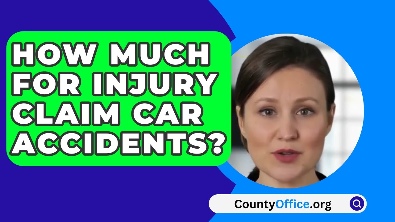 How Much For Injury Claim Car Accidents? - CountyOffice.org - YouTube