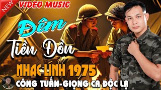ĐÊM TIỀN ĐỒN - CÔNG TUẤN BOLERO➤LK Nhạc Lính 1975 Tuyển Chọn➤NHẠC VÀNG XƯA HẢI NGOẠI ĐỘC LẠ 2025