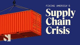 Fixing America's Supply Chain Crisis | Semafor