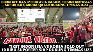 TIKET INDONESIA VS KOREA SOLD OUT, 10 RIBU SUPORTER SIAP DUKUNG TIMNAS U-23! AFC KAGUMI FANS TIMNAS