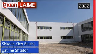 Tv Klan - Shkolla Kiço Blushi, gati në Shtator  |Lajme - News