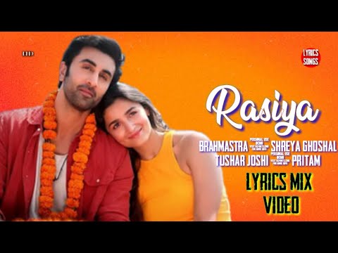 Rasiya (LYRICS) - Brahmastra | SHREYA GHOSHAL, TUSHAR JOSHI | PRITAM |# ...