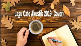 Kumpulan Lagu Cafe Akustik Indonesia 2019...