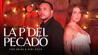 LA P DEL PECADO - FEDE ROJAS & AZUL SAITA