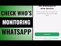 How to Check Who’s Monitoring Your WhatsApp Chats