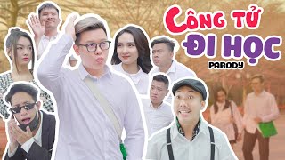 [Nhạc Chế] CÔNG TỬ ĐI HỌC | Danh Ất \u0026 Long Tích | Hoan Hỉ - Trai Ngoan Parody