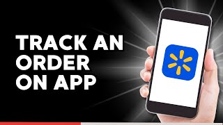 How to Track an Order on Walmart App