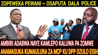 AMBIRI ADABWA NAYE KAMLEPO KALUWA PA ZOMWE WAULURA DZULO ATAMASUKA PAZA BOMA ILI KU DPP DZULO EISH