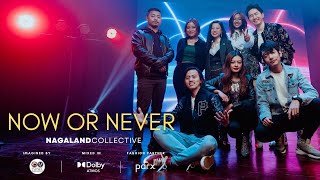 Now or Never - Nagaland Collective