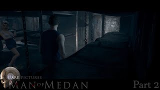 The Dark Pictures Anthology - Man Of Medan 2nd Run - Part 2 (Failed Escape | Sailor Girl Sightings)