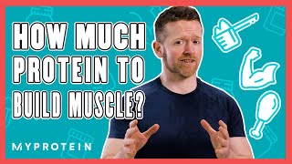 How Much Protein Do I Need To Build Muscle? | Nutritionist Explains... | Myprotein