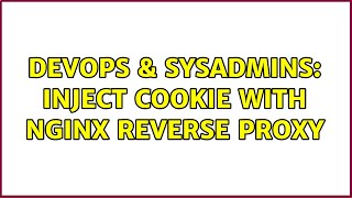 DevOps & SysAdmins: Inject cookie with Nginx reverse proxy