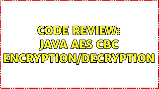 Code Review: Java AES CBC encryption/decryption (3 Solutions!!)