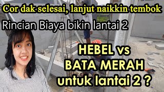 BIAYA LANTAI 2 : BATA MERAH VS HEBEL, PILIH MANA ? | PENGERJAAN SETELAH COR DAK BONDEKS WIREMESH