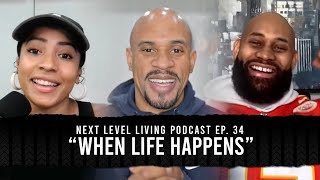 Next Level Living Podcast Ep. 34 “When Life Happens”
