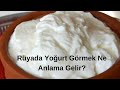 Rüyada Yoğurt Görmek Ne Anlama Gelir, Rüyada Yoğurt Görme