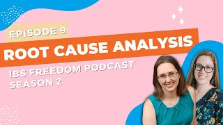 Root Cause Analysis - IBS Freedom Podcast #109