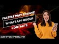 Fastest way to save WhatsApp Group Contacts in 2025