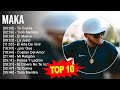 M a k a 2023 MIX - TOP 10 BEST SONGS