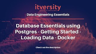 Database Essentials using Postgres - Getting Started - Loading Data into Postgresql Tables - Docker