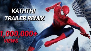 Kaththi Trailer - Amazing Spider Man Remix