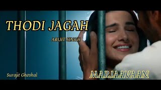 Thodi Jagah | Arijit Singh | Full Video song | Marjaavaan | Arijit Singh song