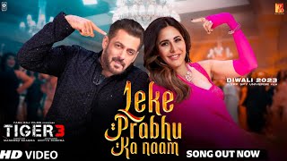 Tiger 3 Song : Leke Prabhu Naam| Salman Khan | Katrina Kaif | Badshah | Salman Khan Songs