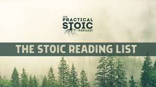 The Ultimate Stoic Reading List | The Practical Stoic Podcast