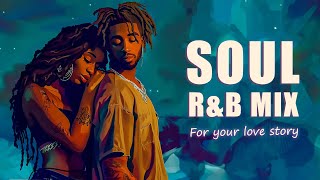 This soulful vibe belongs to us - Soul/R&B Mix for your love story