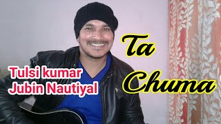 Ta Chuma Song | Tulsi kumar | Jubin Nautiyal | T Series | Guitar Cover by Anil Rawat