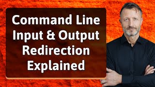 Command Line Input & Output Redirection Explained