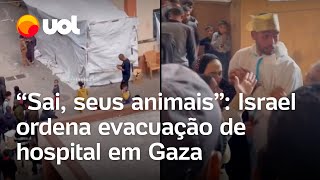 Exército de Israel expulsa palestinos de hospital em Gaza com grito de: ‘Sai, seus animais’