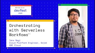 Google Cloud Serverless Workflows - Imre Nagi | GDG DevFest Brunei 2020