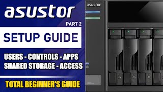 Asustor NAS SETUP GUIDE - Users, Shares, Controls, Access