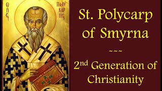 ST. POLYCARP OF SMYRNA - From the Apostles to the Fathers