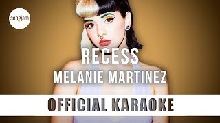 Melanie Martinez - Recess (Official Karaoke Instrumental) | SongJam