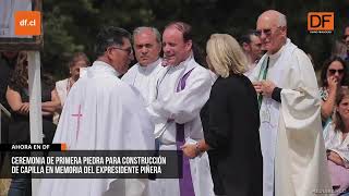 Ceremonia de primera piedra para construcción de capilla en memoria del exPresidente Piñera