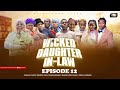 WICKED DAUGHTER IN LAW (EPISODE 12)