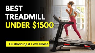 The Best Treadmill Under $1500 (2024): HD Touchscreen & Cushioning