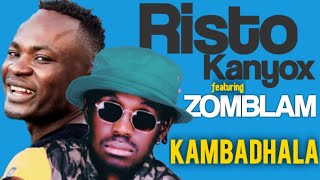 Risto Kanyox ft Zomblam - Kambadhala