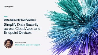 Data Security Everywhere - Simplify Data Security across Cloud Apps and Endpoint Devices