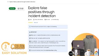 Explore false positives through incident detection | Lab solution | #qwiklabs