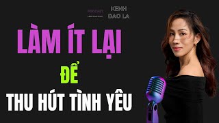 Hãy Làm Ít Lại Để Thu Hút Điều Mình Yêu Thích - Liên Hồng Phúc