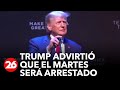 Trump afrima que el martes será detenido