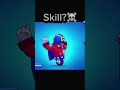 skill huh 🤡 shorts brawlstars brawl brawler edit editing skill skills